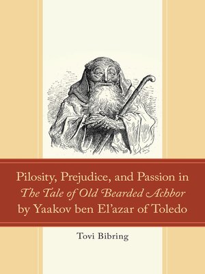 cover image of Pilosity, Prejudice, and Passion in the Tale of Old Bearded Achbor by Yaakov ben El'azar of Toledo